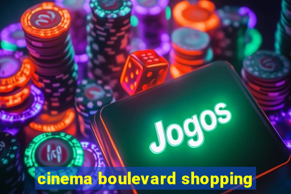 cinema boulevard shopping